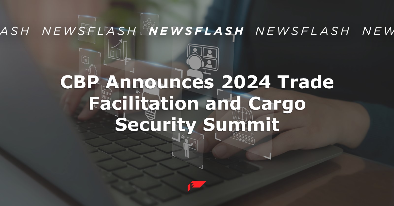CBP Announces 2024 Trade Facilitation And Cargo Security Summit #keepProtocol
